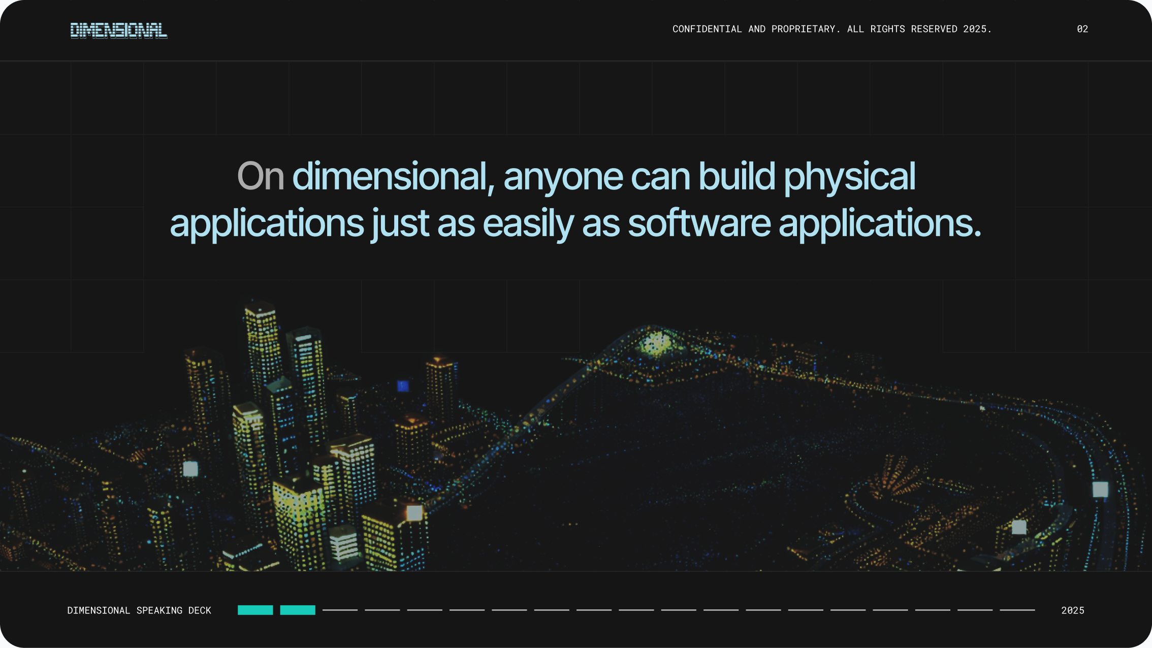Dimensional speaking deck cover — On dimensional, anyone can build physical applications just as easily as software applications, over a glowing point-cloud scan of a night city.